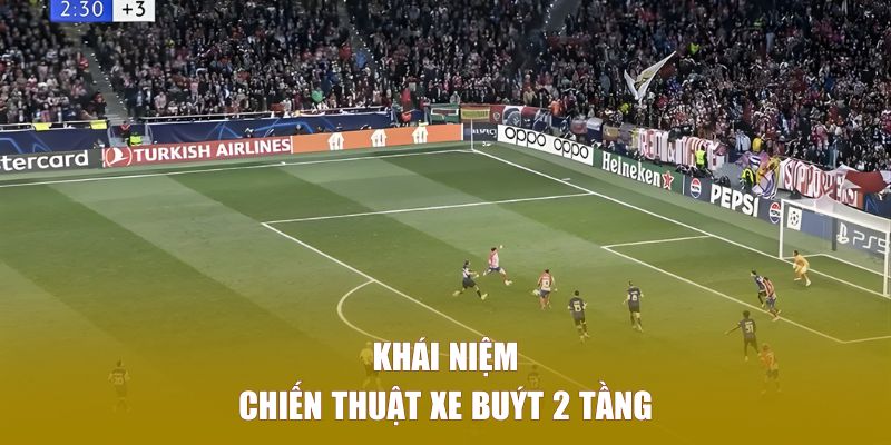 Giải thích khái niệm chiến thuật xe buýt 2 tầng